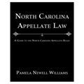 North Carolina Appellate Law: A Guide to the North Carolina Appellate Rules - Paperback