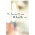 The Secret Diaries of Jean Batiste - Paperback