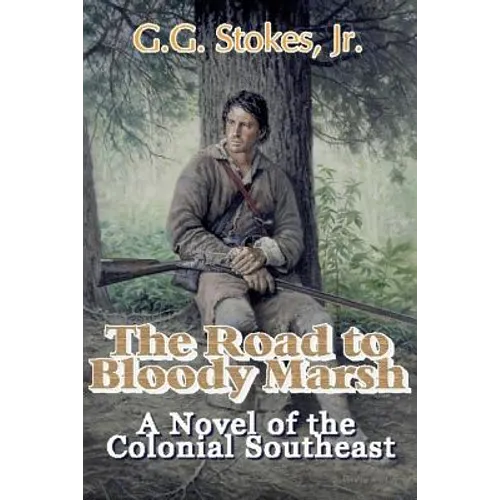 The Road to Bloody Marsh: A Novel of King George's War - Paperback