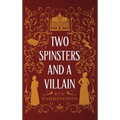 Two Spinsters and a Villain - Hardcover