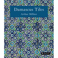 Damascus Tiles: Mamluk and Ottoman Architectural Ceramics from Syria (Compact Edition) - Hardcover