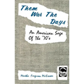 Them Was the Days: An American Saga of the 70s - Paperback