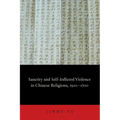 Sanctity and Self-Inflicted Violence in Chinese Religions, 1500-1700 - Paperback