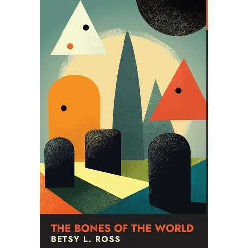 The Bones of the World - Hardcover