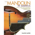 The Mandolin in America: The Full Story from Orchestras to Bluegrass to the Modern Revival - Paperback