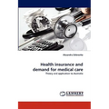 Health Insurance and Demand for Medical Care - Paperback