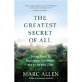 The Greatest Secret of All: Moving Beyond Abundance to a Life of True Fulfillment - Paperback