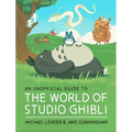 An Unofficial Guide to the World of Studio Ghibli - Hardcover