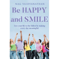 Be HAPPY and SMILE: Live your life to the fullest by making every day meaningful. - Paperback
