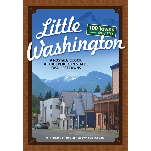 Little Washington: A Nostalgic Look at the Evergreen State's Smallest Towns - Paperback
