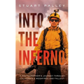 Into the Inferno: A Photographer's Journey Through California's Megafires and Fallout - Paperback