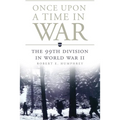 Once Upon a Time in War: The 99th Division in World War II Volume 18 - Paperback