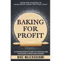 Baking for Profit: A comprehensive guide to starting and managing a profitable bakery. - Paperback