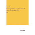 Archaeologia Cantiana: being Transactions of the Kent Aechaeological Society: Vol. II - Hardcover