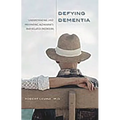 Defying Dementia: Understanding and Preventing Alzheimer's and Related Disorders - Hardcover
