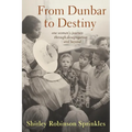 From Dunbar to Destiny: One Woman's Journey Through Desegregation and Beyond - Paperback
