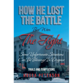 How He Lost the Battle But Won the Fight: Some Unfortunate Situations Can Be Blessings in Disguise - Paperback