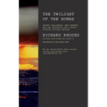 Twilight of the Bombs: Recent Challenges, New Dangers, and the Prospects for a World Without Nuclear Weapons - Paperback