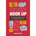 The Art of the Hook Up: Your straightforward guide to a successful sex life - Paperback