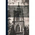Through St. Dunstan's to Light - Paperback