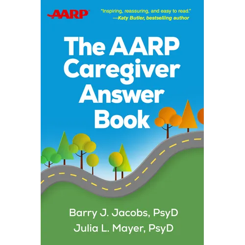 The AARP Caregiver Answer Book - Hardcover