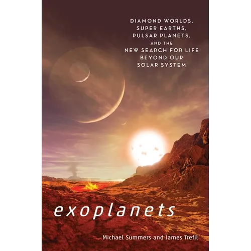 Exoplanets: Diamond Worlds, Super Earths, Pulsar Planets, and the New Search for Life Beyond Our Solar System - Paperback
