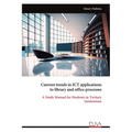 Current trends in ICT applications to library and office processes: A Study Manual for Students in Tertiary Institutions - Paperback