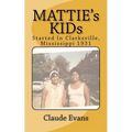 MATTIE's KIDs: Created In Clarkdale Mississippi 1931 - Paperback