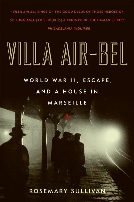 Villa Air-Bel: World War II, Escape, and a House in Marseille - Paperback