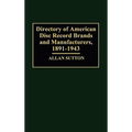Directory of American Disc Record Brands and Manufacturers, 1891-1943 - Hardcover