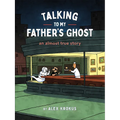 Talking to My Father's Ghost: An Almost True Story - Paperback
