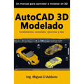 AutoCAD 3D Modelado: Fundamentos, comandos, ejercicios y tips - Paperback