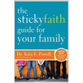 The Sticky Faith Guide for Your Family: Over 100 Practical and Tested Ideas to Build Lasting Faith in Kids - Paperback