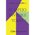 El espejo invisible. Tomo 3: Ojos que no ven - Paperback