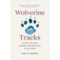 Wolverine Tracks: On the Trail of Memory and Meaning in the Wild - Hardcover