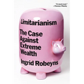 Limitarianism: The Case Against Extreme Wealth - Paperback