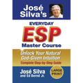 Jose Silva's Everyday ESP Master Course: Unlock Your Natural God-Given Intuition Complete Step-by-Step Guide - Paperback