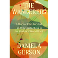 The Wanderers: A Story of Exile, Survival, and Unexpected Love in the Shadow of World War II - Hardcover