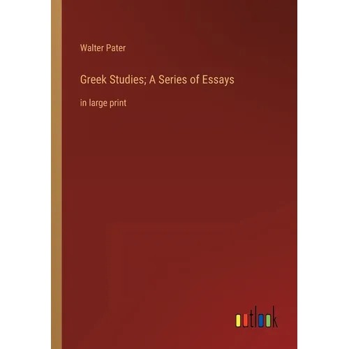 Greek Studies; A Series of Essays: in large print - Paperback