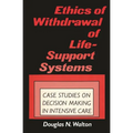 Ethics of Withdrawal of Life-Support Systems: Case Studies in Decision Making in Intensive Care - Paperback