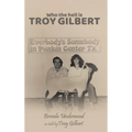 Who the Hell is Troy Gilbert? - Hardcover