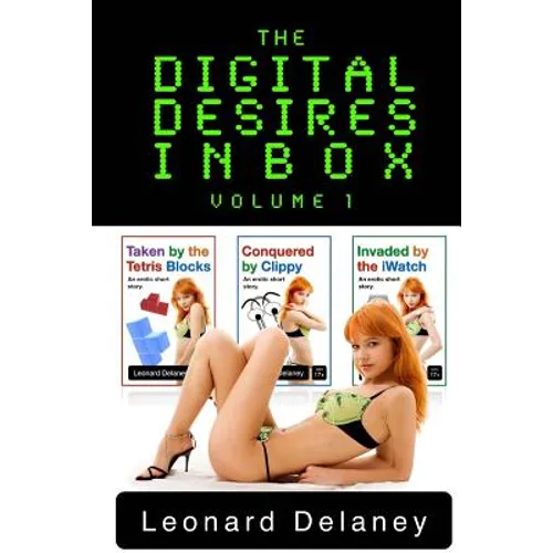 The Digital Desires Inbox: Taken by the Tetris Blocks, Conquered by Clippy, Invaded by the iWatch - Paperback