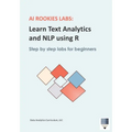 AI Rookies Labs Learn Text Analytics and NLP using R - Paperback