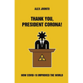 Thank You, President Corona!: How COVID-19 Improved The World - Paperback