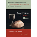 Something Happens Here: Reclaiming the Distinctiveness of Wesley's Communion Spirituality in Times of Divisiveness - Paperback