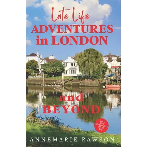 Late Life Adventures in London and Beyond - Paperback
