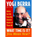 What Time Is It? You Mean Now?: Advice for Life from the Zennest Master of Them All - Paperback