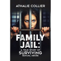Family Jail: A True Story of Surviving Sexual Abuse - Paperback