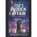 The CEO's Hidden Affair: One night of forbidden passion could shatter their carefully constructed worlds - Paperback