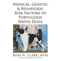Medical, Genetic & Behavioral Risk Factors of Portuguese Water Dogs - Paperback